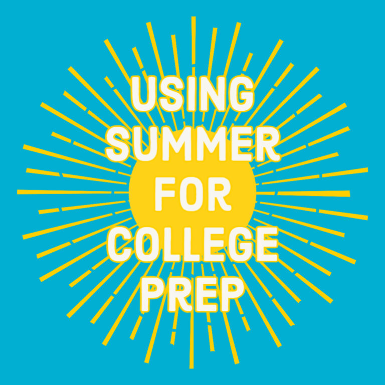 Using the Summer for College Prep - Parenting for College